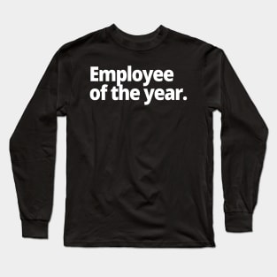 Employee of the year. Long Sleeve T-Shirt